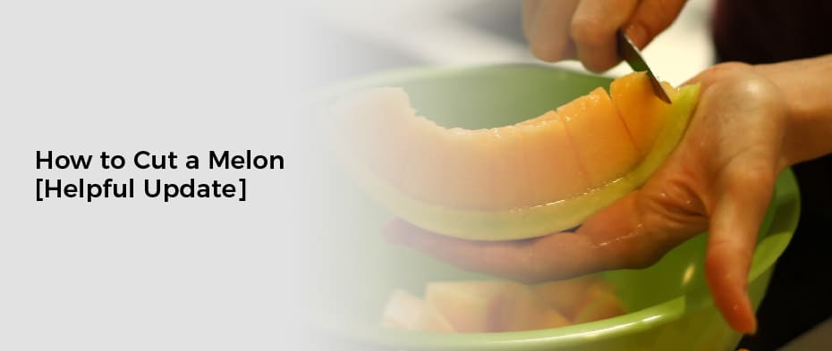 How to Cut a Melon[Helpful Update]
