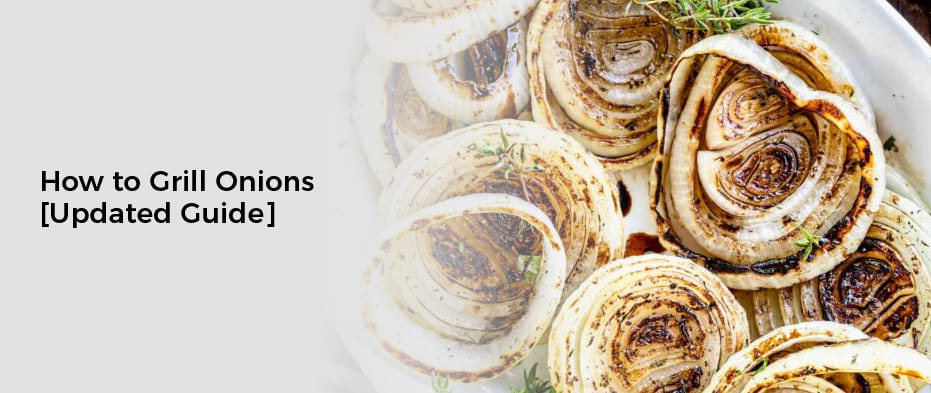How to Grill Onions [Updated Guide]