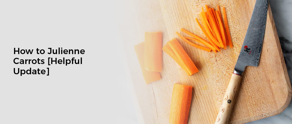 How to Julienne Carrots[Helpful Update]