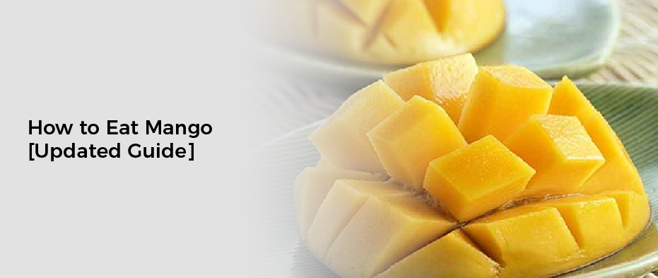 How to Eat Mango[Updated Guide]