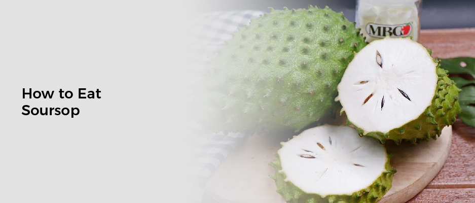 How to Eat Soursop