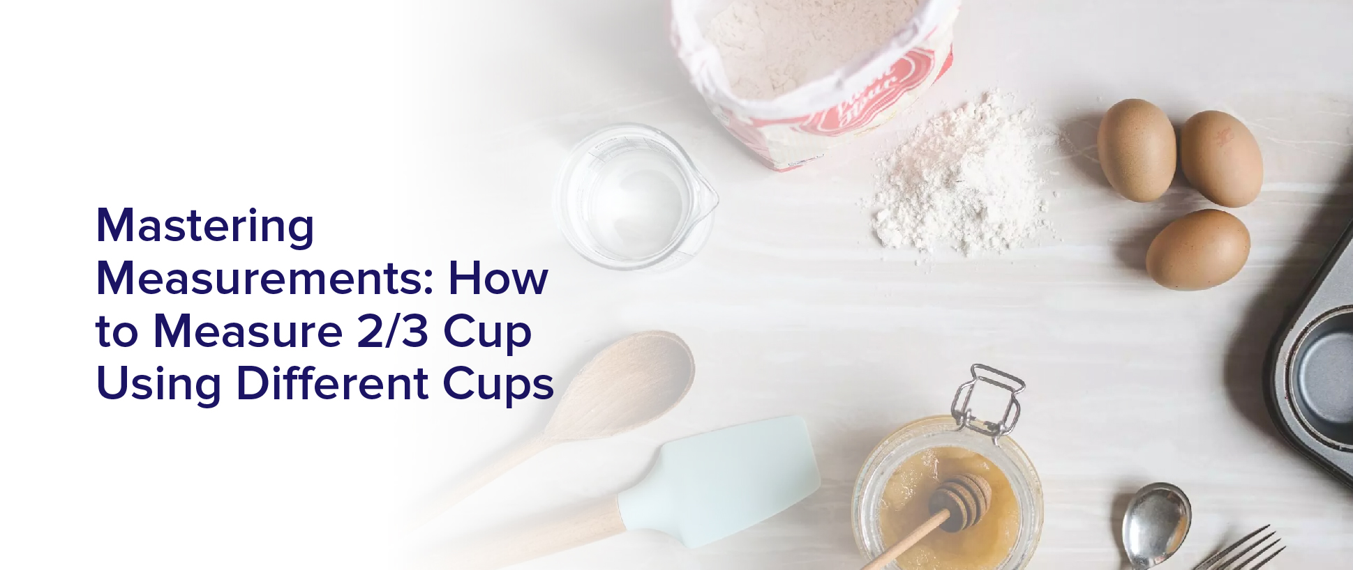 Mastering Measurements: How To Measure 2/3 Cup Using Different Cups”