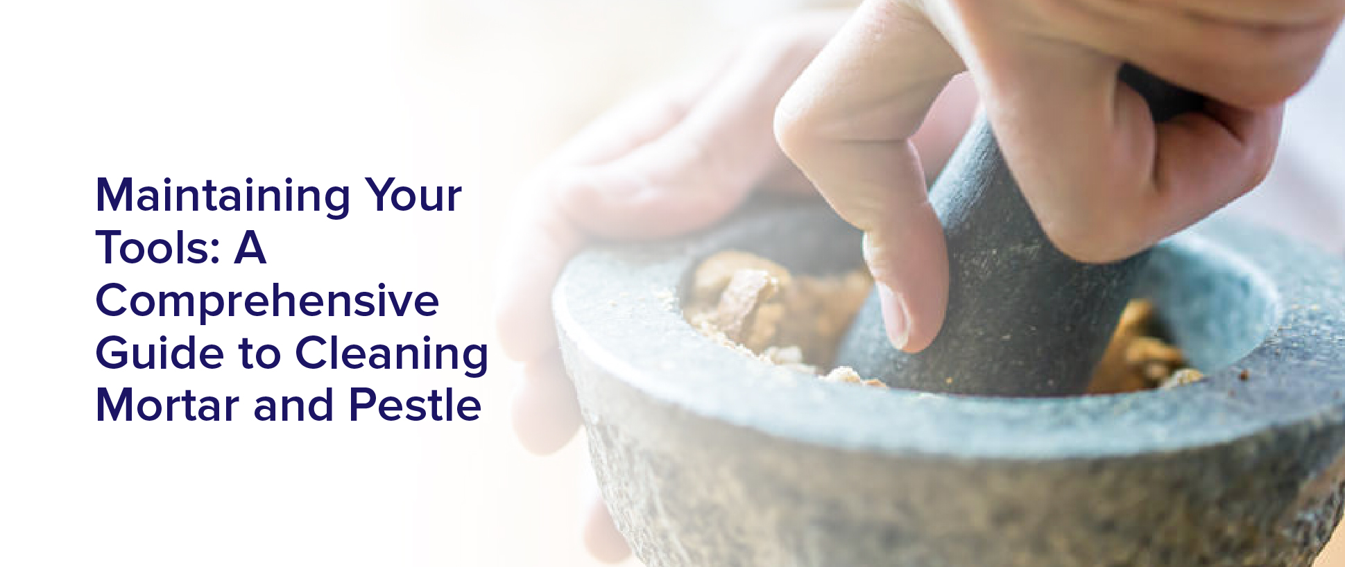 Maintaining Your Tools: A Comprehensive Guide To Cleaning Mortar And Pestle